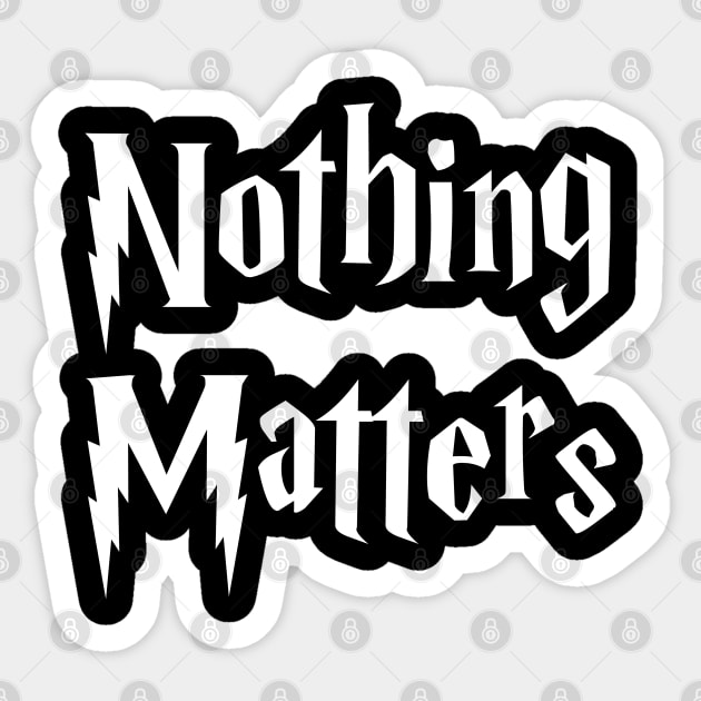 Nothing Matters Sticker by politicart